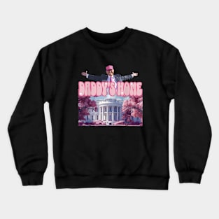 Trump Pink Daddys Home 2024 Crewneck Sweatshirt